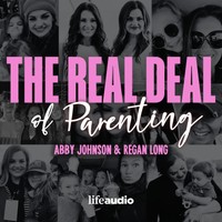 The Real Deal of Parenting: Regan Long and Abby Johnson Completely Unfiltered