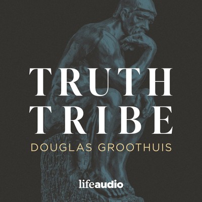 Truth Tribe with Douglas Groothuis