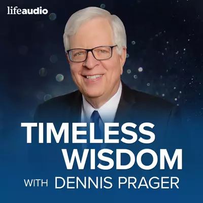 Timeless Wisdom with Dennis Prager
