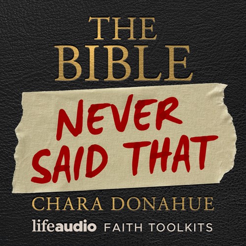 The Bible Never Said That with Chara Donahue