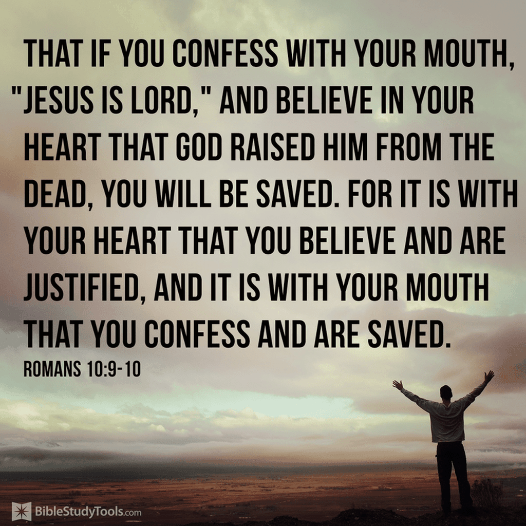 Romans 10:9 - ESV - because, if you confess with your mouth that Jesus ...