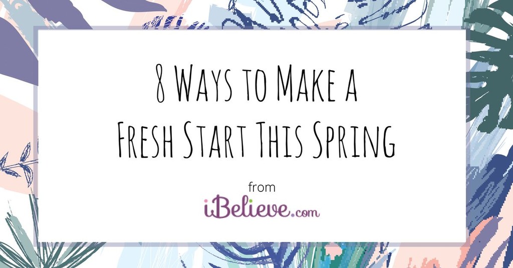 8 Ways to Make a Fresh Start this Spring