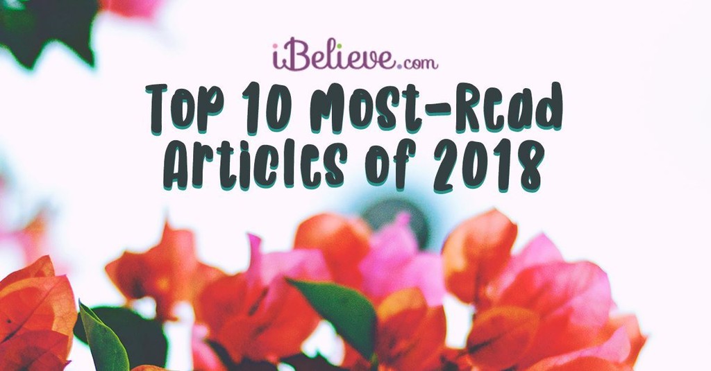 iBelieve's Top 10 Most-Read Articles of 2018