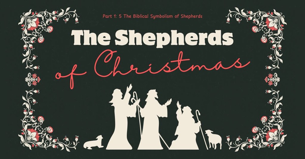 5 Wondrous Insights from the Biblical Symbolism of Shepherds