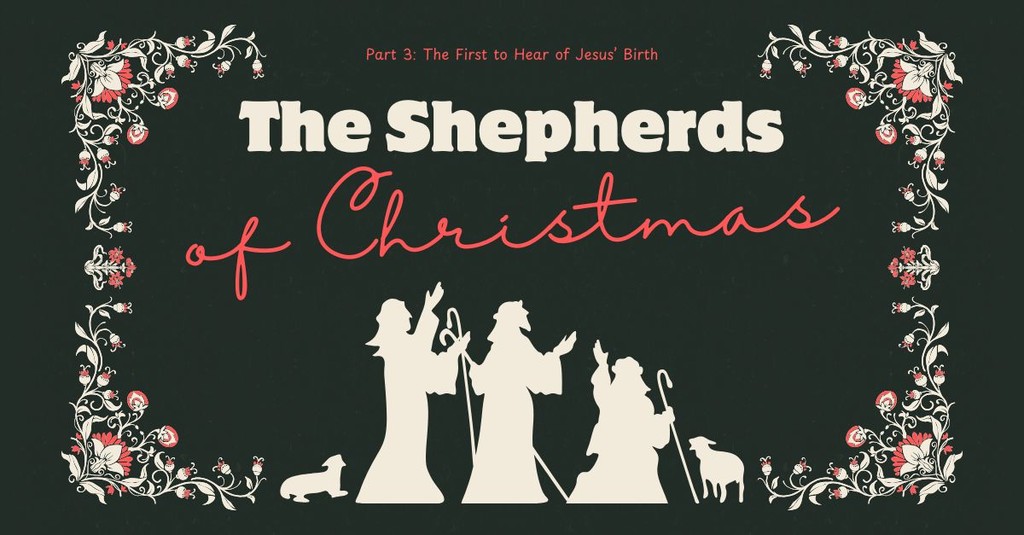 4 Reasons God Chose Lowly Shepherds to Announce Jesus' Birth