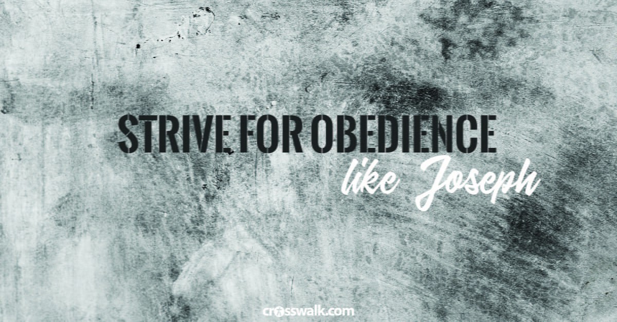 3. Strive for obedience – even in difficult circumstances – like Joseph. 