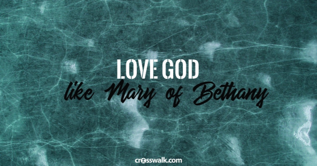 8. Love God extravagantly – like Mary of Bethany. 