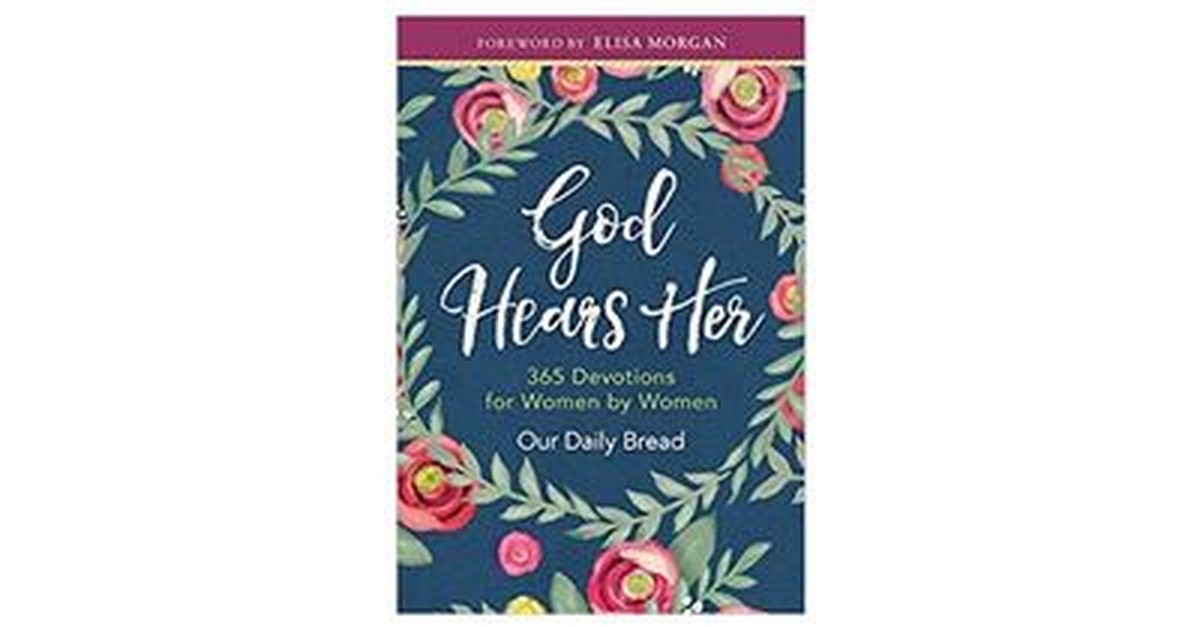 God Hears Her: 365 Devotions for Women by Women