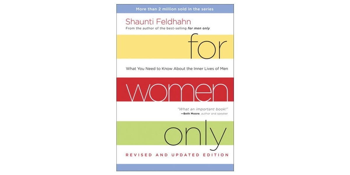 3. For Women Only: What You Need to Know about the Inner Lives of Men by Shaunti Feldhahn