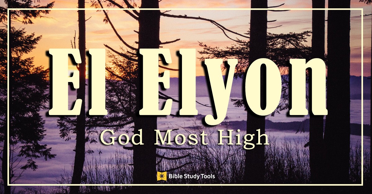 Worship God as El Elyon: the Lord Most High