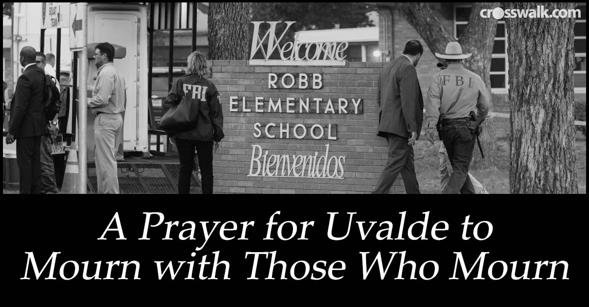 A Prayer for Uvalde to Mourn with Those Who Mourn