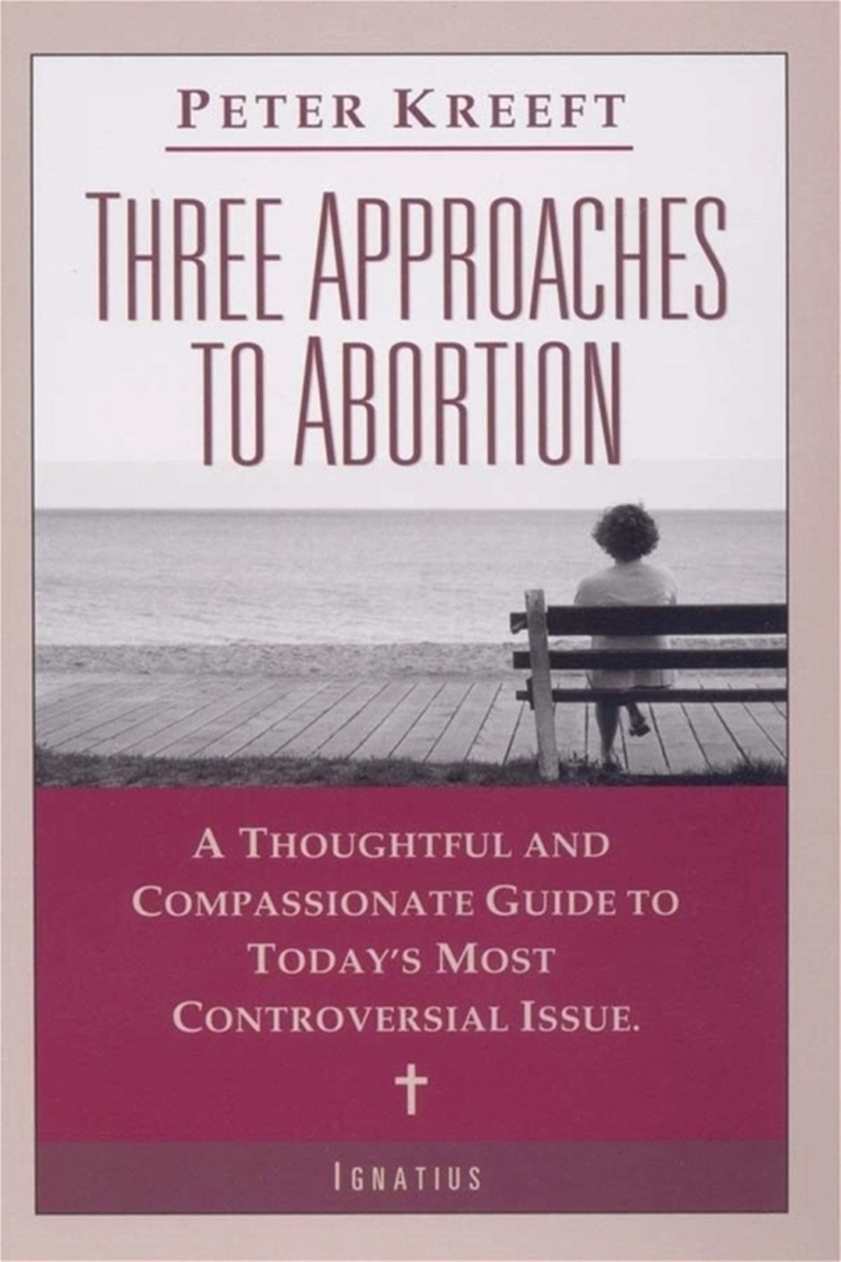 1. Three Approaches to Abortion by Peter Kreeft