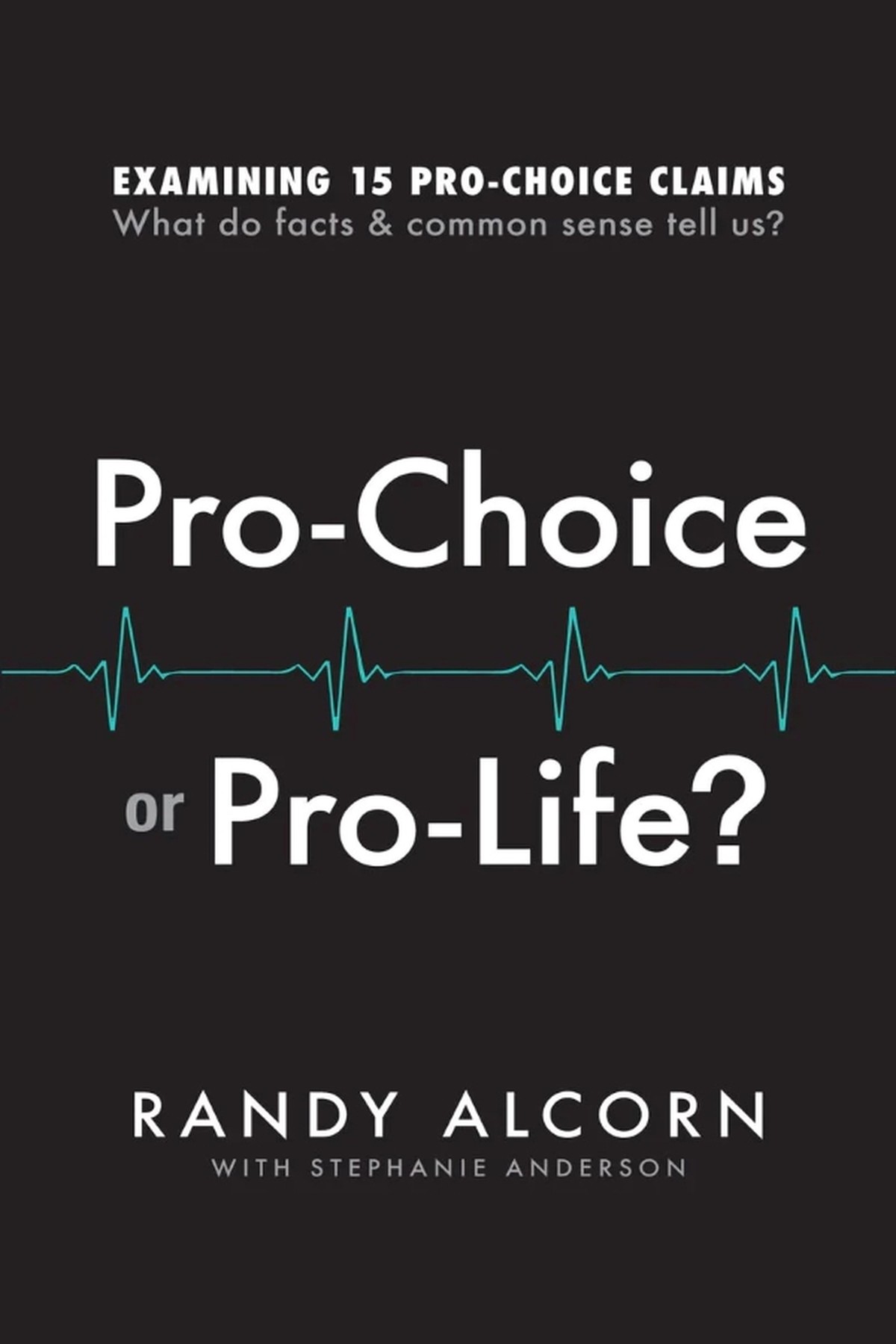 5. Pro-Choice or Pro-Life? by Randy Alcorn