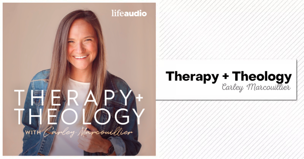 16. Therapy + Theology with Carley Marcouillier&nbsp;