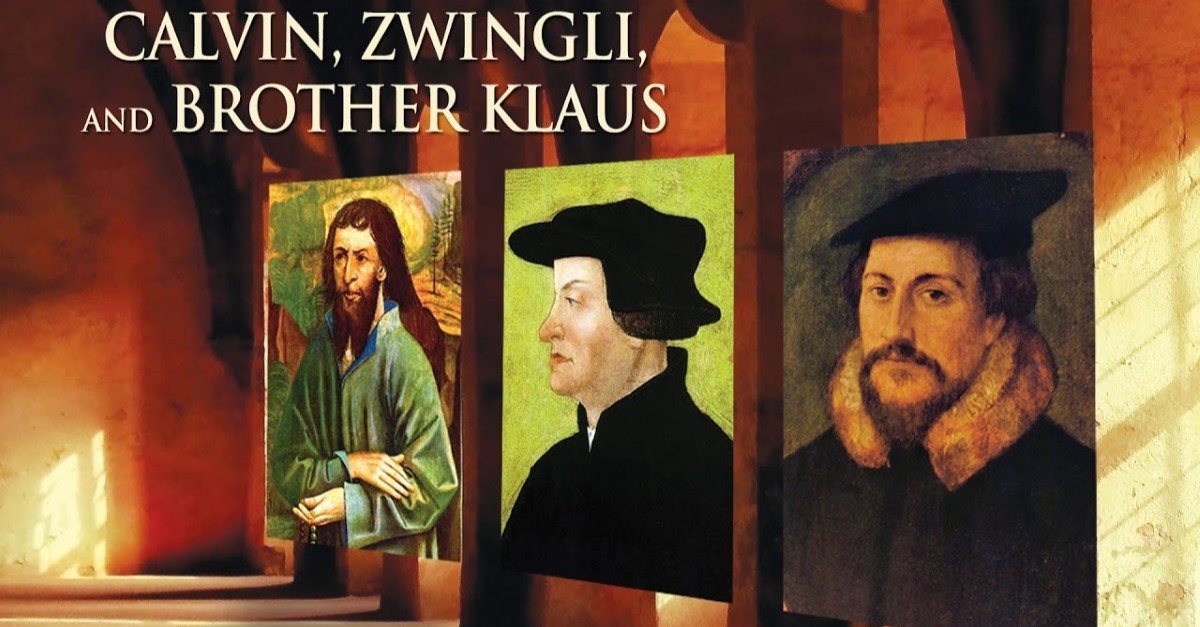 10. Calvin, Zwingli, and Brother Klaus (2017)
