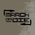 March Or Die