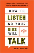 how to listen to get your kids talking becky harling book