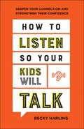 how to listen so your kids will talk becky harling book