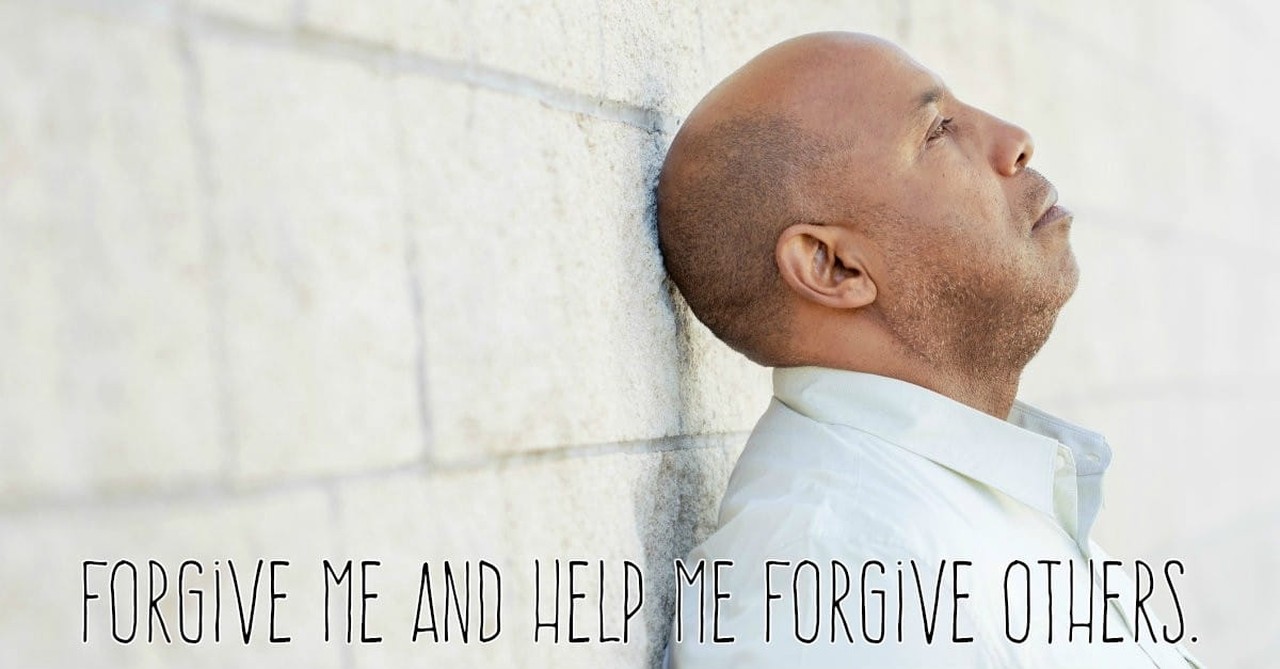 16. Forgive me and help me forgive others.