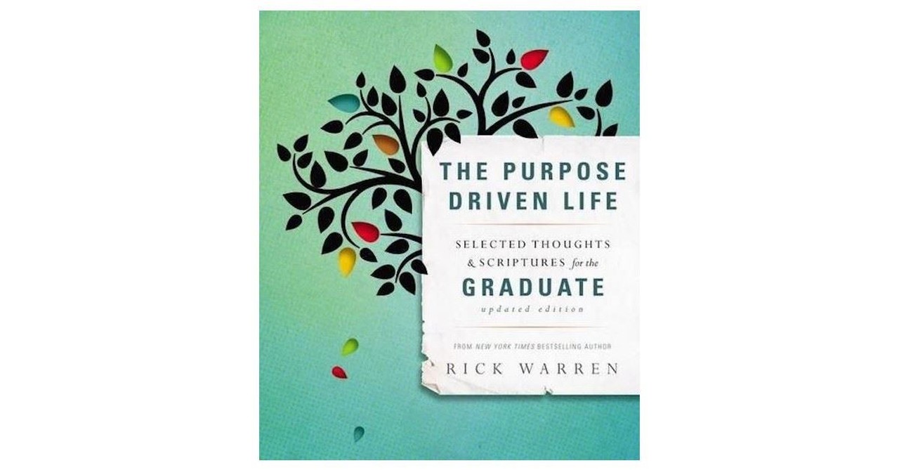 The Purpose Driven Life Selected Thoughts and Scriptures for the Graduate by Rick Warren