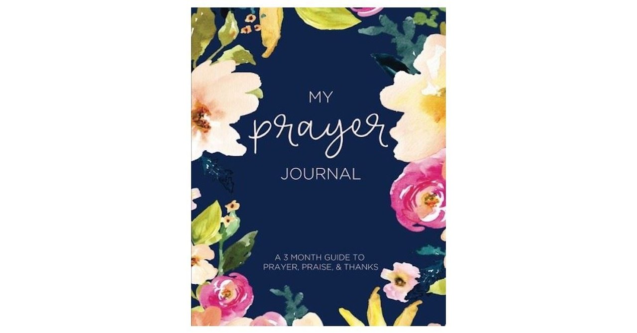 My Prayer Journal: A 3 Month Guide To Prayer, Praise and Thanks