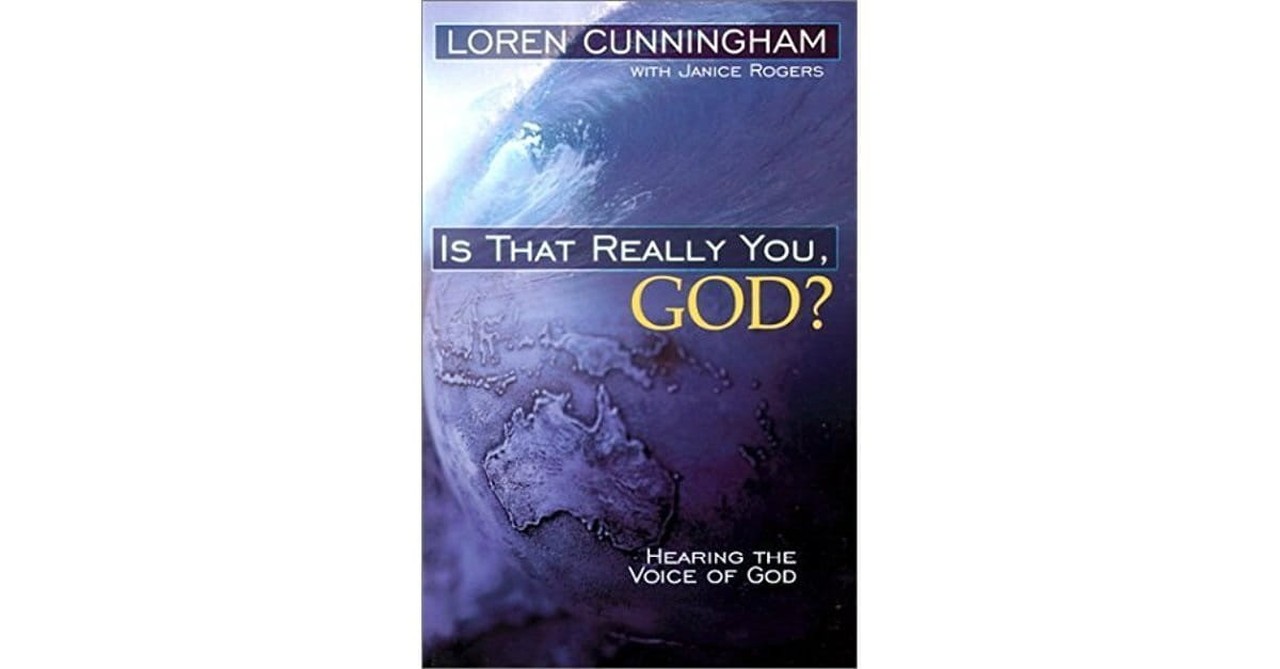 3. Is That Really You, God? Hearing the Voice of God by Loren Cunningham