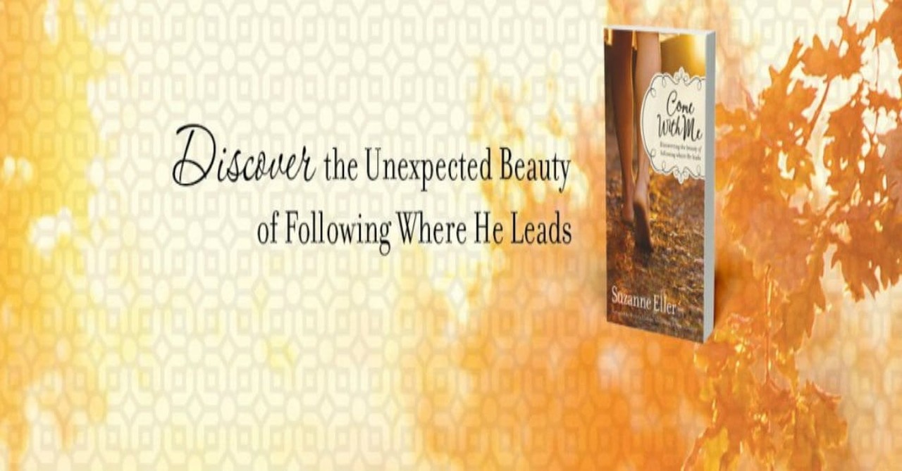 4. Come With Me: Discovering the Beauty of Following Where He Leads by Suzanne Eller