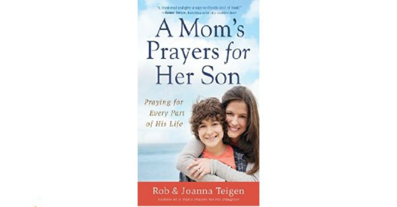 8. A Mom's Prayers for Her Son: Praying for Every Part of His Life by Rob and Joanna Teigan 