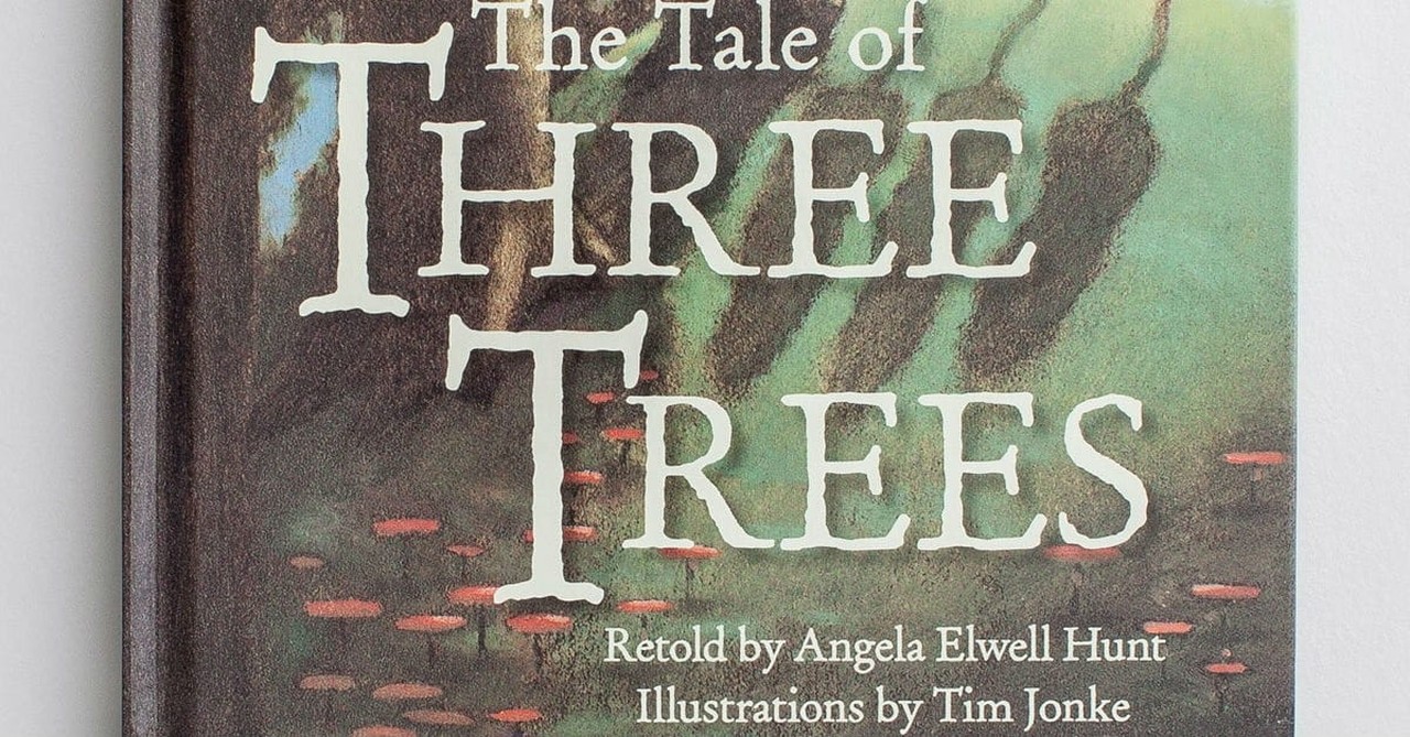 4. The Three Trees, Folktale retold by Angela Elwell Hunt 