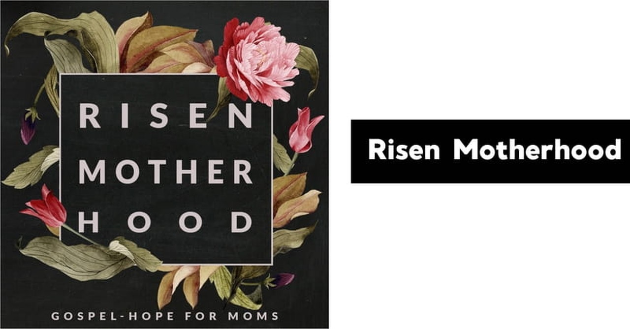 10. Risen Motherhood