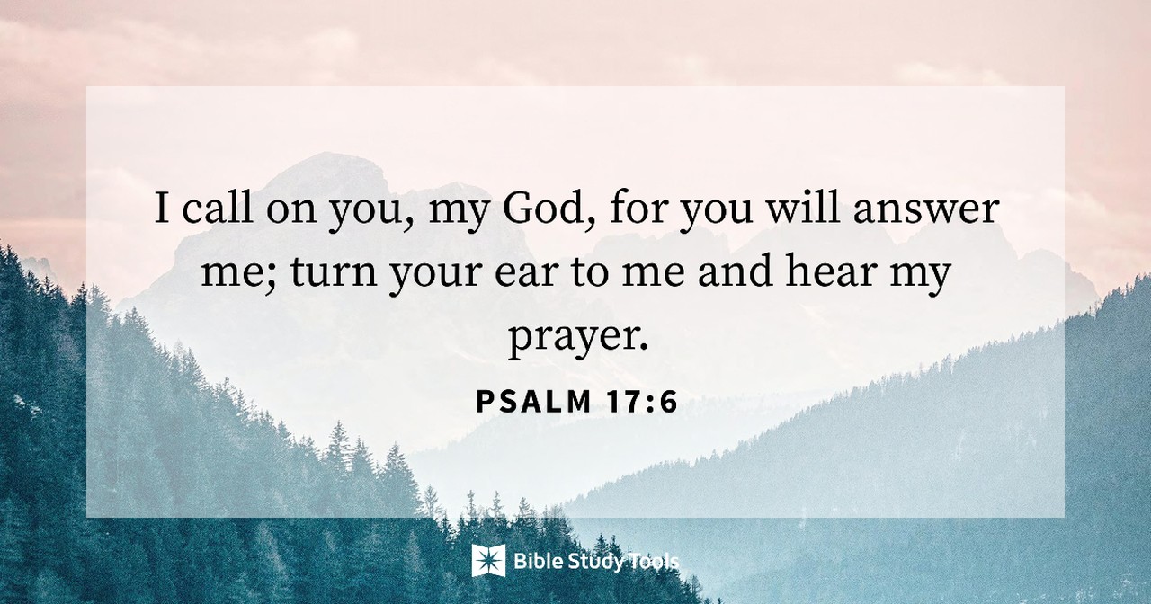 bible verses about prayer psalm 17:6