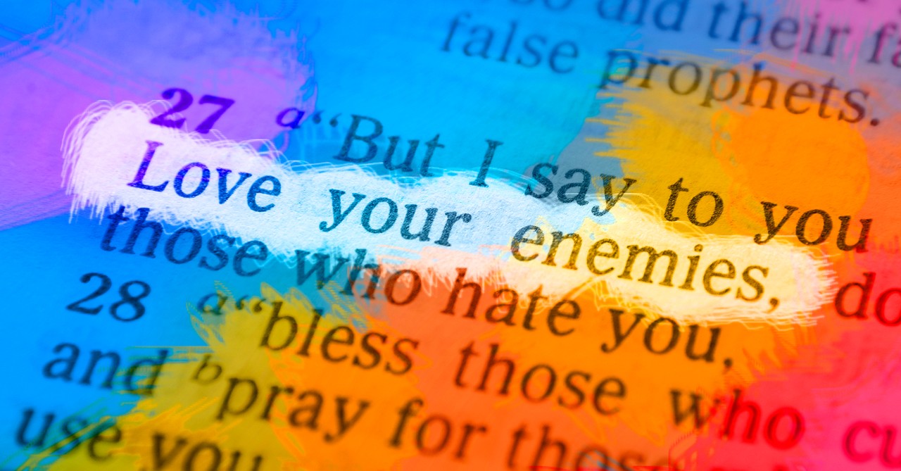 Bible text Love Your Enemies, love because he first loved us