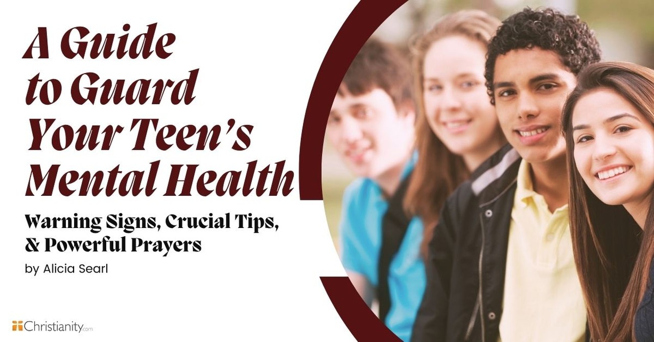 A Guide to Your Teen's Mental Health: Warning Signs, Crucial Tips, and Powerful Prayers