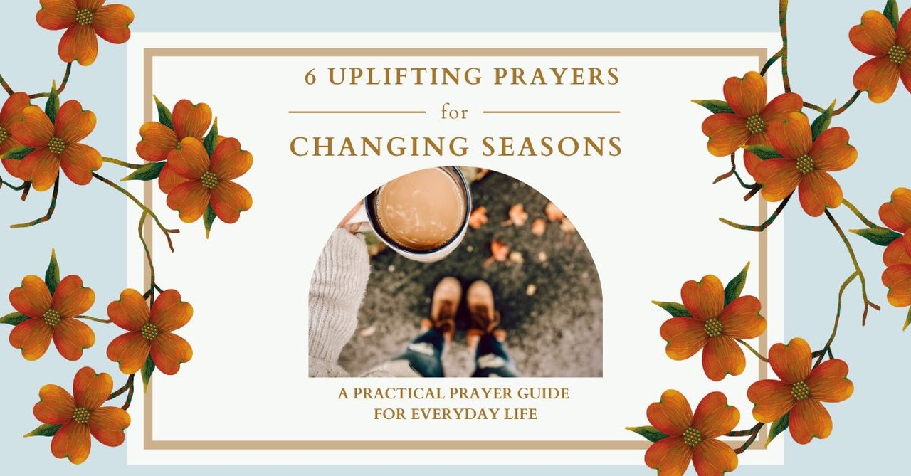 Uplifting Prayers for Changing Seasons - A Practical Prayer Guide for Everyday Life