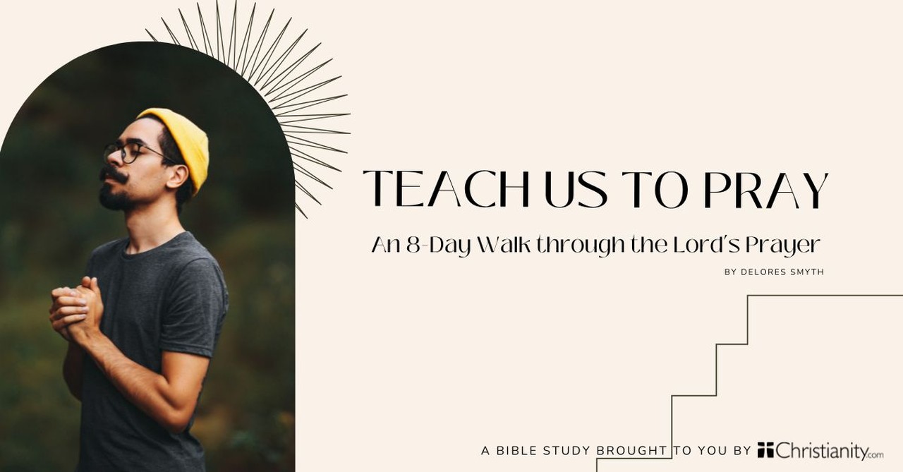 Teach Us to Pray: An 8-Day Walk through the Lord's Prayer