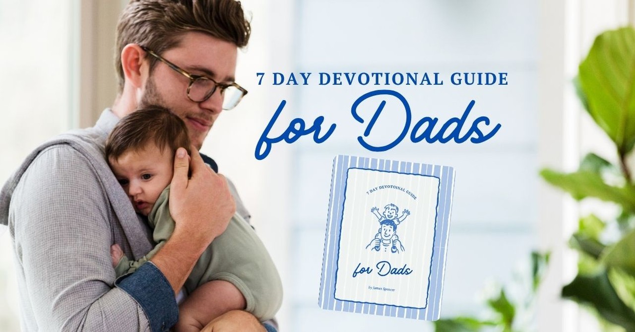 A 7 Day Devotional Guide for Dads