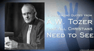 5 Challenging Quotes from A.W. Tozer that ALL Christians Need to See