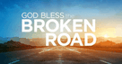 <i>God Bless the Broken Road</i> New Trailer