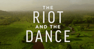 <i>The Riot and the Dance</i> Celebrates God’s Glory in New Clip
