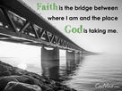 Faith Is a Bridge