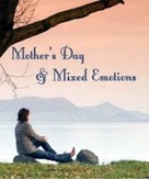 Mother's Day and Mixed Emotions