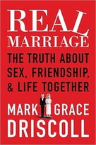 Book Review — Real Marriage (Mark and Grace Driscoll)