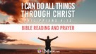 A Beautiful Reading of "I Can Do All Things Through Christ" Scriptures and Prayers