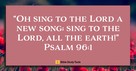 Sing a New Song (Psalm 96:1) - Your Daily Bible Verse - August 7