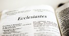 Who Wrote Ecclesiastes and What Is It's Message for Us Today?