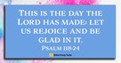 Rejoice and Be Glad Today (Psalm 118:24) - Your Daily Bible Verse - March 5