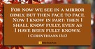 For Now We See in a Mirror Dimly (1 Corinthians 13:12) - Your Daily Bible Verse - October 18