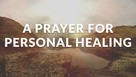 A Powerful Prayer for Personal Healing