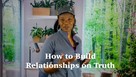 How to Build Your Relationships on Truth