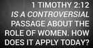 How Does 1 Timothy 2:12 Apply to the Role of Women?